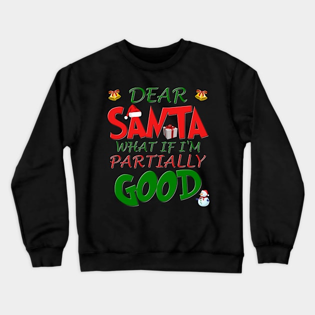 Christmas T Shirt, Ugly Christmas Shirt, Dear Santa What If Im Partially Good, Christmas T-shirt, Xmas Santa, Dear Santa Define Good Shirt Crewneck Sweatshirt by DESIGN SPOTLIGHT